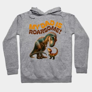 My Dad is Roarsome! Dinosaur Dad - Dad Dinosaur Hoodie